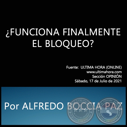 ¿FUNCIONA FINALMENTE EL BLOQUEO? - Por ALFREDO BOCCIA PAZ - Sábado, 17 de Julio de 2021